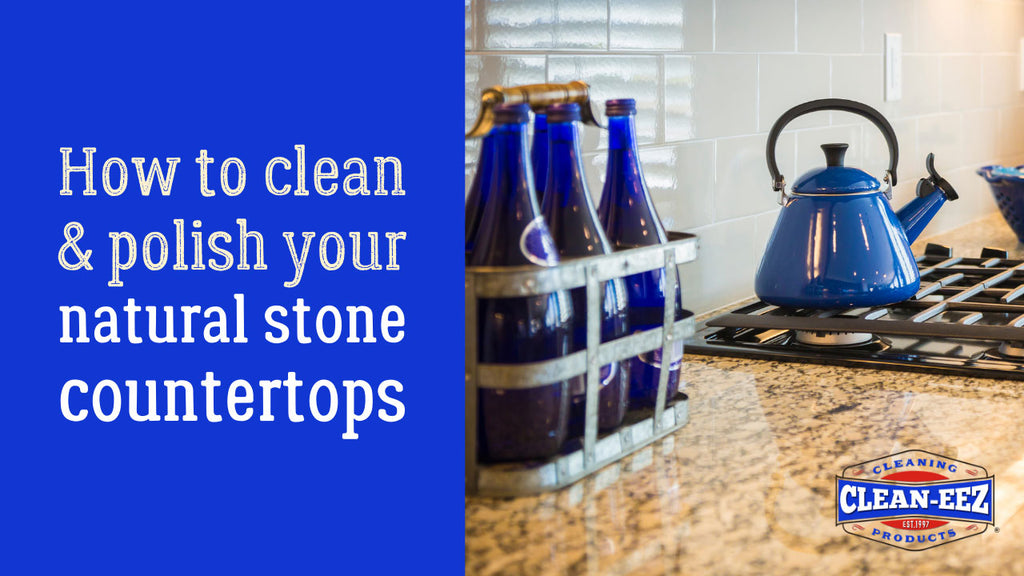 How to Clean and Polish Your Natural Stone Countertops Cleaneez