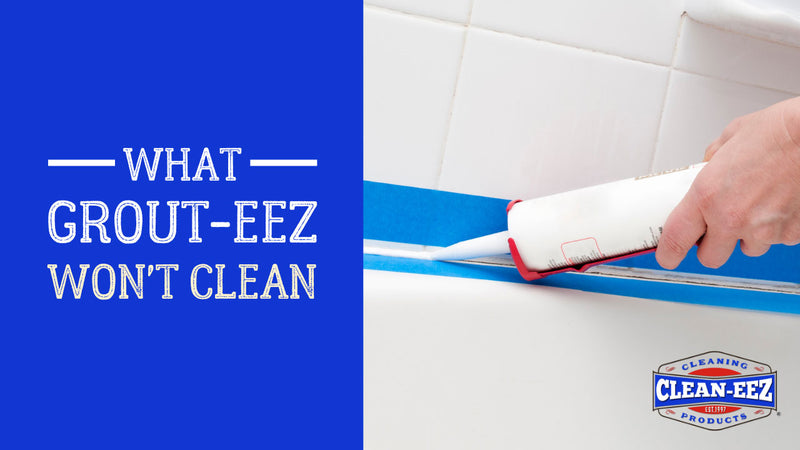 What Grout-eez won’t clean